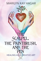The Scalpel, the Paintbrush, and the Pen: Healing as a Creative Art B0CJMWDJCR Book Cover