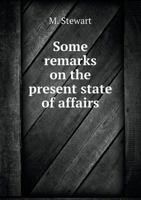 Some Remarks on the Present State of Affairs 5518752105 Book Cover