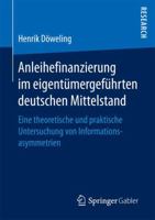 Anleihefinanzierung im eigentümergeführten deutschen Mittelstand: Eine theoretische und praktische Untersuchung von Informationsasymmetrien 365818373X Book Cover