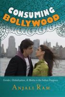 Consuming Bollywood; Gender, Globalization and Media in the Indian Diaspora 1433113430 Book Cover