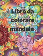 Libro da colorare mandala: Libro da colorare per alleviare lo stress, calmante, rilassante, creativo B095GNPH98 Book Cover