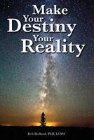 Make Your Destiny Your Reality 1987673824 Book Cover