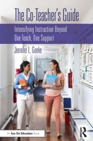 The Co-Teacher's Guide: Intensifying Instruction Beyond One Teach, One Support 0367148730 Book Cover