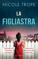 La figliastra: Un thriller psicologico coinvolgente con un finale inaspettato (Italian Edition) 1835256856 Book Cover