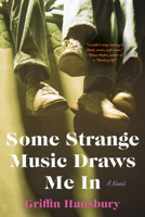 Some Strange Music Draws Me In: A Novel 1324105240 Book Cover