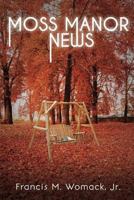 Moss Manor News 154565039X Book Cover
