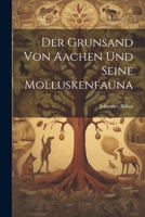 Der Grunsand Von Aachen Und Seine Molluskenfauna 1022158619 Book Cover