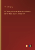 De l'enseignement du piano conseils aux élèves et aux jeunes professeurs 3385046653 Book Cover
