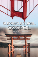 Supracultural Gospel: Bridging East and West 1645083780 Book Cover