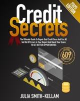 Credit Secrets: The Ultimate Guide To Repair Bad Credit Once And For All. Get Rid Of Errors In Your Report And Boost Your Score To Get Better Opportunities | INCLUDING 609 TEMPLATES B099GHGTRF Book Cover