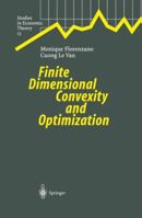 Finite Dimensional Convexity And Optimization (Studies In Economic Theory) 3642625703 Book Cover