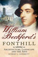 William Beckford's Fonthill: Architecture, Landscape and the Arts 1781554838 Book Cover