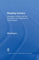 Reading Comics: Language, Culture, and the Concept of the Superhero in Comic Books (Garland Studies in American Popular History and Culture) 1138864579 Book Cover