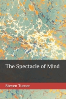 The Spectacle of Mind B09ZCYX75X Book Cover