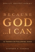 Because God ... I Can: 12 Themes on Following Jesus 1622457145 Book Cover