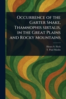 Occurrence of the Garter Snake, Thamnophis Sirtalis, in the Great Plains and Rocky Mountains 1023287560 Book Cover