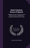 Some Common Errors of Speech: Syggestions for the Avoiding of Certain Classes of Errors, Together with Examples of Bad and of Good Usage 3337403255 Book Cover