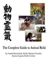 The Complete Guide to Animal Reiki: Animal Healing Using Reiki for Animals, Reiki for Dogs and Cats, Equine Reiki for Horses 0956316859 Book Cover