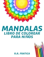 Mandalas libro de colorear para niños: Libro de colorear mandalas para niños: Lindos diseños de mandalas para niños, niñas de 4 a 12 años y ... para tus pequeños B08XNVDCX3 Book Cover