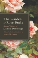 The Garden at Rose Brake: Garden Writings of Danske Dandridge 194175516X Book Cover
