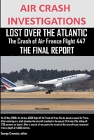 Air Crash Investigations: Lost Over the Atlantic the Crash of Air France Flight 447 the Final Report 1300152478 Book Cover