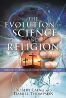 The Evolution of Science and Religion 1545648816 Book Cover