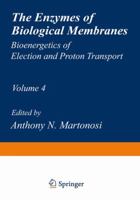 The Enzymes of Biological Membranes, Volume 4: Bioenergetics of Electron and Proton Transport 1468446061 Book Cover