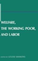 Welfare, the Working Poor, and Labor 1554684021 Book Cover