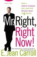 Mr. Right, Right Now!: How a Smart Woman Can Land Her Dream Man in 6 Weeks 0060530286 Book Cover