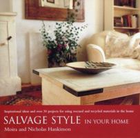 Salvage Style in Your Home: Inspirational Ideas and Over 30 Projects for Using Rescued and Recycled Materials in the Home 1856263746 Book Cover