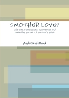 SMOTHER LOVE? 1471730301 Book Cover