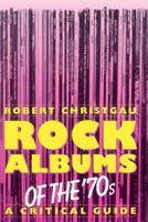 Christgau's Record Guide: Rock Albums of the Seventies 0306804093 Book Cover