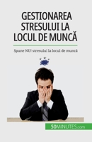 Gestionarea stresului la locul de muncă: Spune NU! stresului la locul de muncă 280867452X Book Cover
