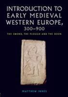 An Introduction to Early Medieval Western Europe, 400-900 : The Sword, the Plough and the Book 0415215072 Book Cover