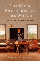 The Main Enterprise of the World: Rethinking Education 0190928972 Book Cover