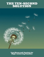 The Ten-Second Solution: Less Stress And Anxiety For High-Achieving Families B0FNN1F8YG Book Cover