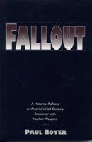 Fallout: A Historian Reflects on America's Half-century Encounter with Nuclear Weapons 0814207863 Book Cover