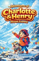Adventures of Charlotte and Henry: Mount Everest: An Early Chapter Book About Mount Everest for Kids Ages 6–9 | STEM & SEL Adventure on the World’s Tallest Mountain B0GWJ4PNPZ Book Cover