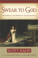 Swear to God The Promise and Power of the Sacraments 0385509316 Book Cover