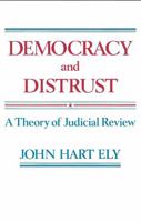 Democracy and Distrust: A Theory of Judicial Review