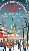 New Kid In Town: Diary of an Indian School Kid in London B0DSWZBSWC Book Cover