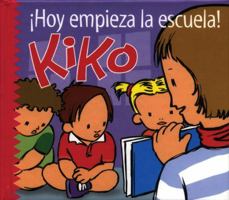 Hoy empieza la escuela, Kiko! (Kiko series) 8495761769 Book Cover