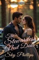 The Stewardess Next Door: A Small Town Single Dad Romance (Romance in Marymoor) B0G4GKJNNP Book Cover