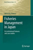Fisheries Management in Japan: Its Institutional Features and Case Studies 9400738161 Book Cover
