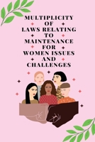 Multiplicity of laws relating to maintenance for women issues and challenges 1805251651 Book Cover