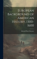 European Background of American History, 1300-1600 1022207296 Book Cover