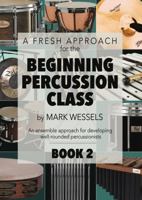 A Fresh Approach for the Beginning Percussion Class - Book 2 0971478473 Book Cover