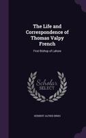 The Life and Correspondence of Thomas Valpy French: First Bishop of Lahore 1145507425 Book Cover