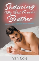 Seducing My Best Friend's Brother B0C7LWB8P1 Book Cover