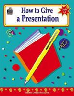 How to Give a Presentation, Grades 6-8 1576905012 Book Cover